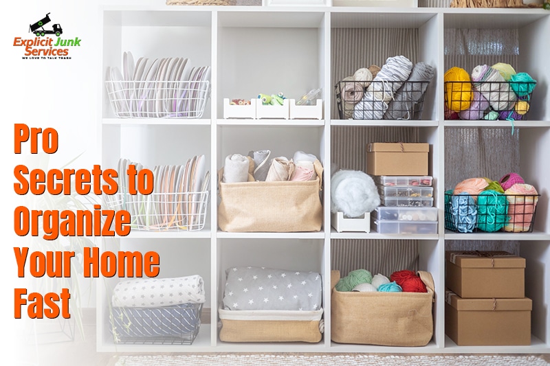 Pro Secrets to Organize Your Home Fast
