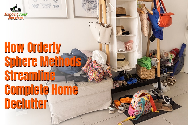 How Orderly Sphere Methods Streamline Complete Home Declutter