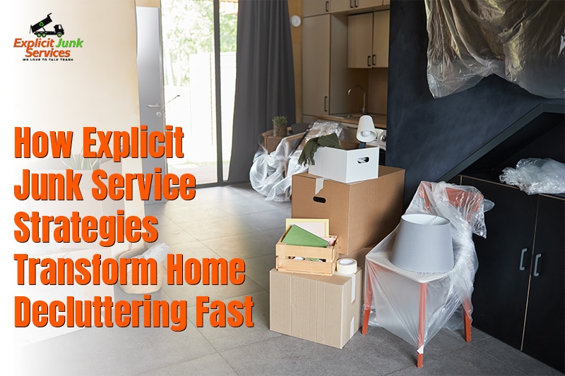 How Explicit Junk Service Strategies Transform Home Decluttering