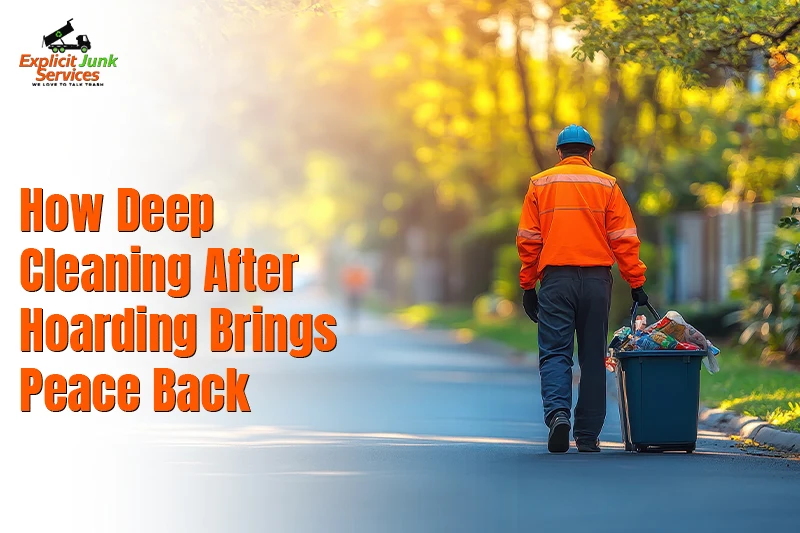 How Deep Cleaning After Hoarding Brings Peace Back