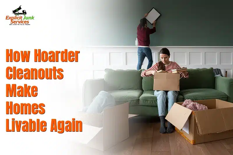 How Hoarder Cleanouts Make Homes Livable Again