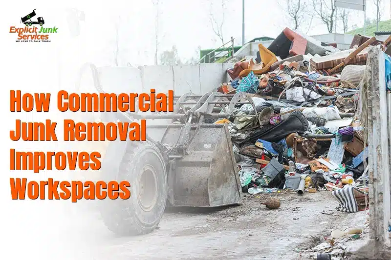 How Commercial Junk Removal Improves Workspaces