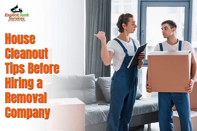 House Cleanout Tips Before Hiring a Removal Company
