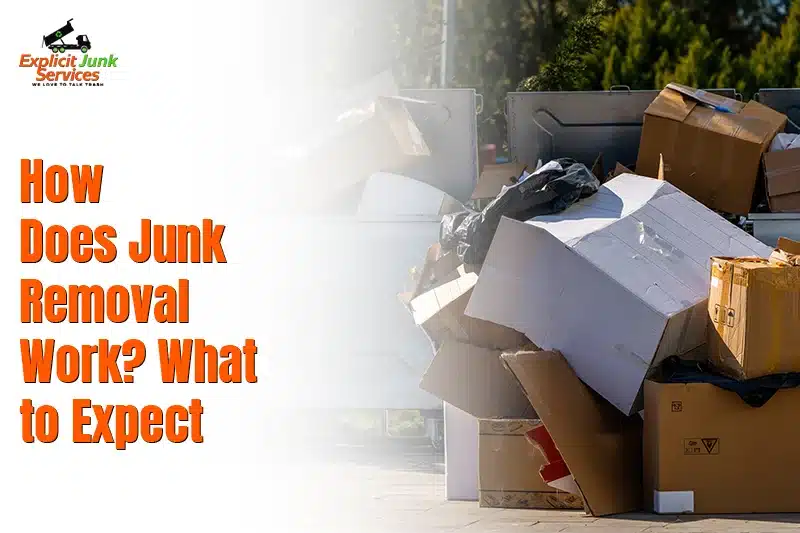 How Does Junk Removal Work? What to Expect
